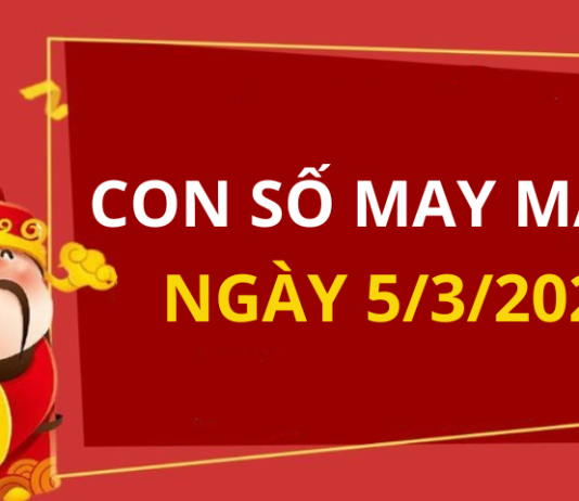 Con số may mắn hôm nay 5/3/2024 theo năm sinh: Chọn số ĐỔI VẬN chi tiết nhất