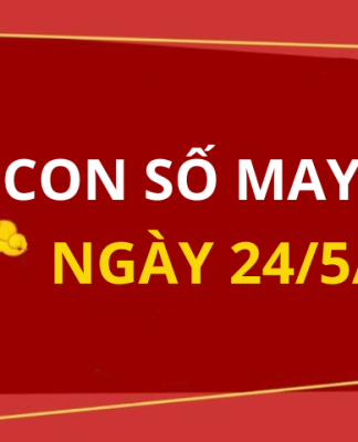 Con số may mắn hôm nay 24/5/2024 theo năm sinh: Chọn số hợp tuổi PHÁT TÀI