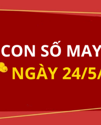 Con số may mắn hôm nay 24/5/2025 theo năm sinh: Chọn số cát hốt vàng về đầy túi