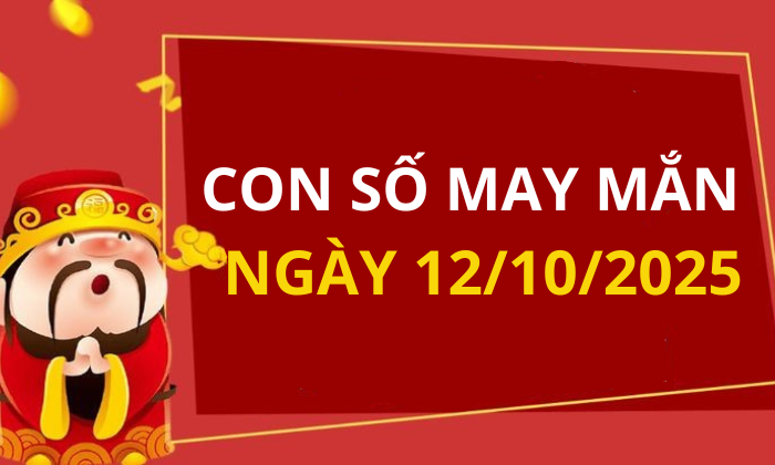 Con số may mắn hôm nay 12/10/2025 theo tuổi: Xem số vàng hợp tuổi bạn