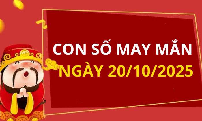 Con số may mắn hôm nay 20/10/2025: Xem số phát lộc