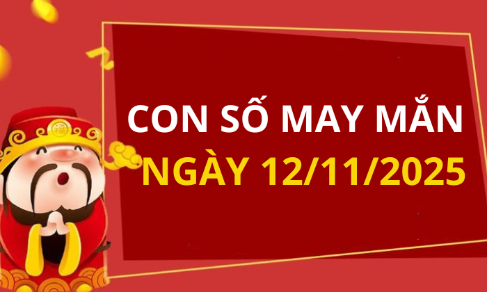 Con số may mắn hôm nay 12/11/2025 theo tuổi: Số thu hút tài lộc