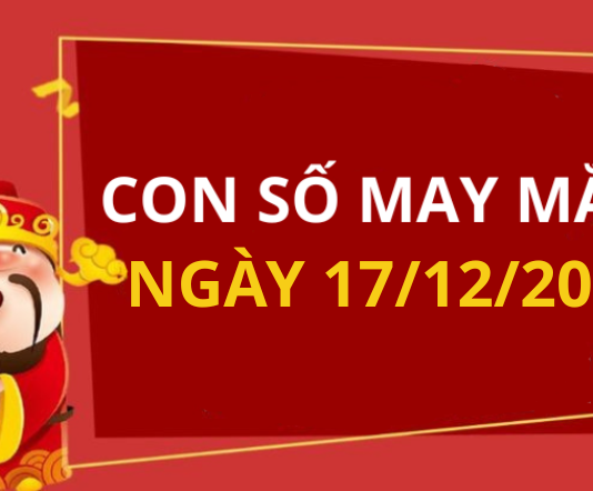 Con số may mắn hôm nay 17/12/2025 theo tuổi: Số đắc lộc cho tuổi của bạn