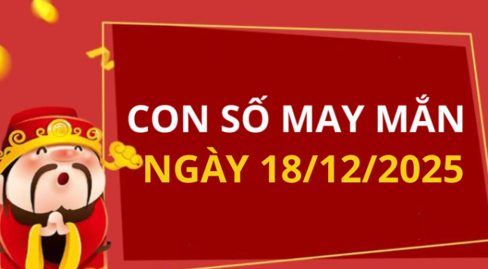 Con số may mắn hôm nay 18/12/2025 theo tuổi: Số cát giúp bạn đổi đời