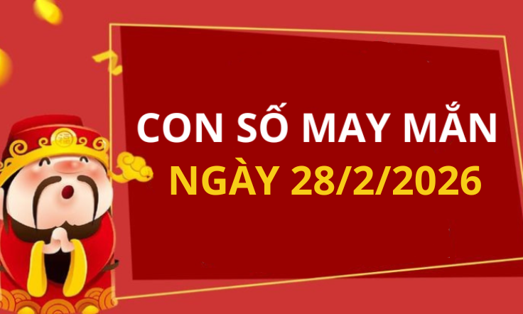 Con số may mắn hôm nay 28/2/2026 theo từng tuổi: Chọn số cát đổi vận tức thì