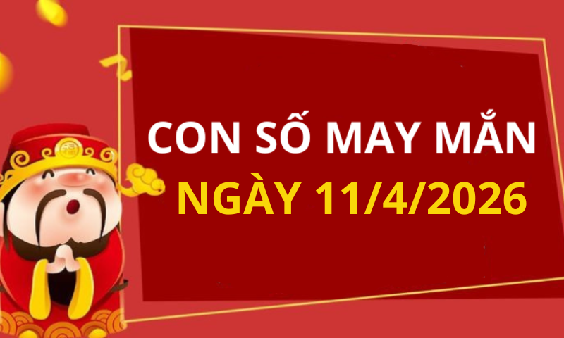 Con số may mắn hôm nay 11/4/2026 theo từng tuổi: Chọn số đón lộc