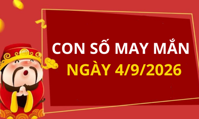Con số may mắn hôm nay 4/9/2026 theo từng tuổi: Số đại cát giúp bạn đổi đời