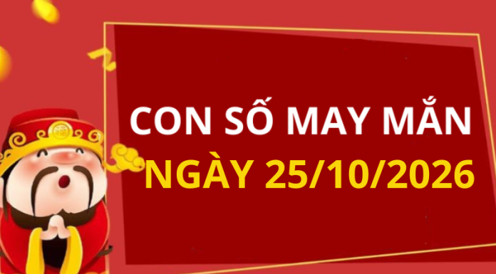 Con số may mắn hôm nay 25/10/2026 theo từng tuổi: Số cát lành giúp bạn đổi vận